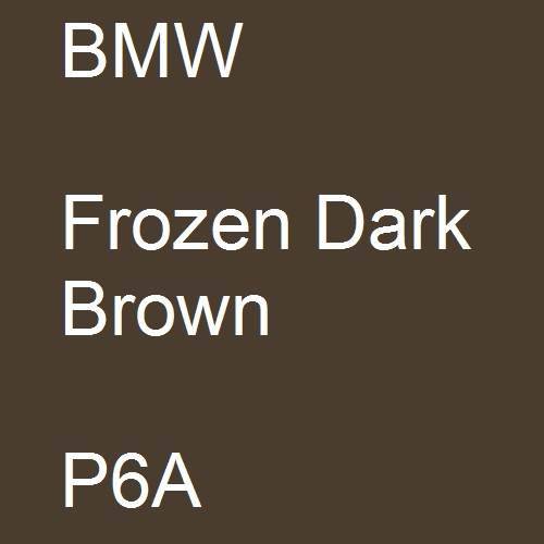 BMW, Frozen Dark Brown, P6A.